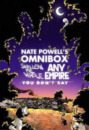Nate Powell's Omnibox: Featuring Swallow Me Whole, Any Empire, a You Don't Say
