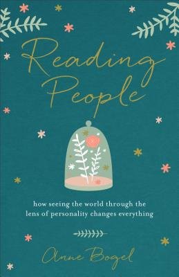 Reading People Â– How Seeing the World through the Lens of Personality Changes Everything