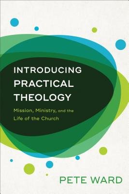 Introducing Practical Theology – Mission, Ministry, and the Life of the Church