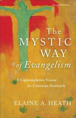 Mystic Way of Evangelism – A Contemplative Vision for Christian Outreach