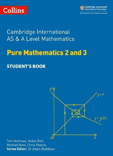 Cambridge International AS a A Level Mathematics Pure Mathematics 2 and 3 Student’s Book