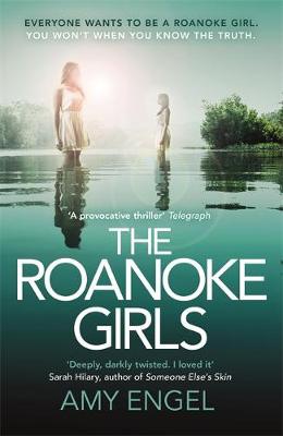 The Roanoke Girls: the addictive Richard a Judy thriller 2017, and the #1 ebook bestseller