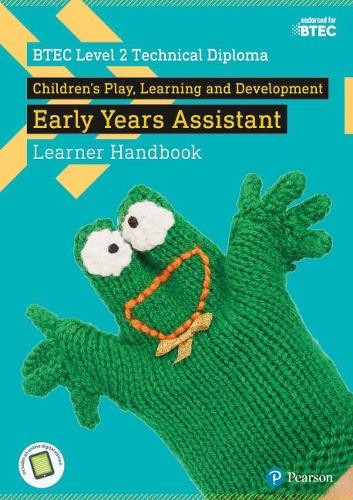 BTEC Level 2 Technical Diploma Children's Play, Learning and Development Early Years Assistant Learner Handbook with ActiveBook