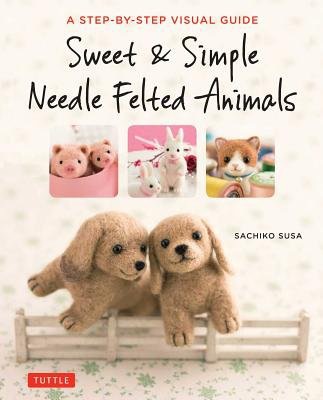 Sweet a Simple Needle Felted Animals