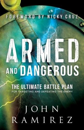 Armed and Dangerous – The Ultimate Battle Plan for Targeting and Defeating the Enemy