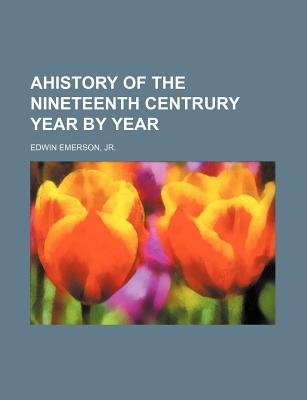 Ahistory of the Nineteenth Centrury Year by Year