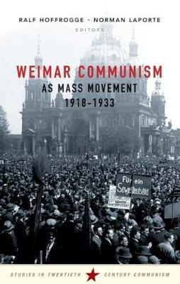 Weimar Communism as Mass Movement 1918-1933