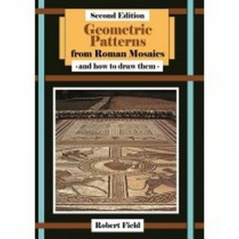 Geometric Patterns from Roman Mosaics: and How to Draw Them