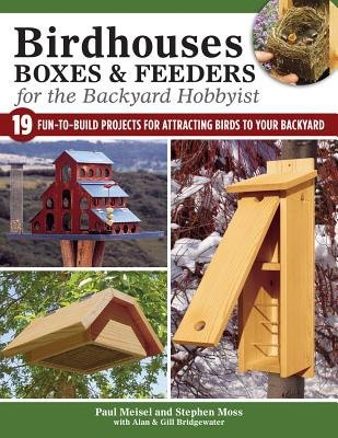 Birdhouses, Boxes a Feeders for the Backyard Hobbyist