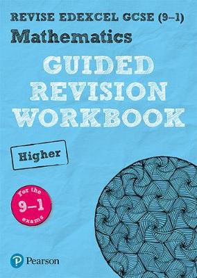 Pearson REVISE Edexcel GCSE (9-1) Mathematics Higher Guided Revision Workbook: For 2024 and 2025 assessments and exams (REVISE Edexcel GCSE Maths 2015