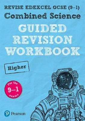 Pearson REVISE Edexcel GCSE (9-1) Combined Science Higher Guided Revision Workbook: For 2024 and 2025 assessments and exams (REVISE Edexcel GCSE Scien