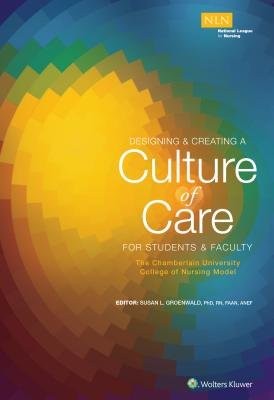 Designing a Creating a Culture of Care for Students a Faculty: The Chamberlain University College of Nursing Model