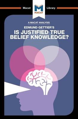 Analysis of Edmund Gettier's Is Justified True Belief Knowledge?