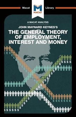 Analysis of John Maynard Keyne's The General Theory of Employment, Interest and Money