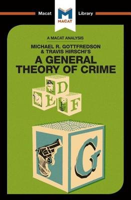 Analysis of Michael R. Gottfredson and Travish Hirschi's A General Theory of Crime