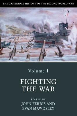 Cambridge History of the Second World War: Volume 1, Fighting the War