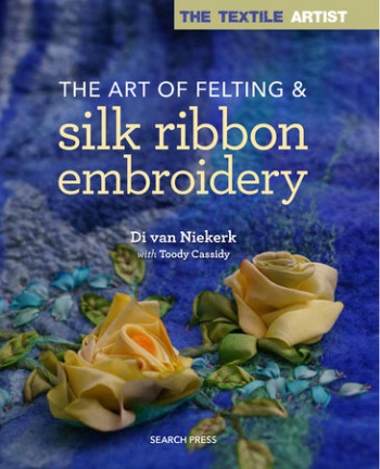 Textile Artist: The Art of Felting a Silk Ribbon Embroidery
