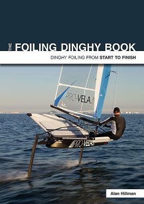 Foiling Dinghy Book - Dinghy Foiling from Start to Finish