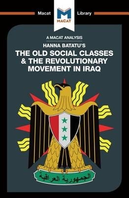 Analysis of Hanna Batatu's The Old Social Classes and the Revolutionary Movements of Iraq