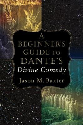 Beginner`s Guide to Dante`s Divine Comedy