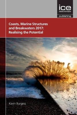 Coasts, Marine Structures and Breakwaters 2017: Realising the Potential 2017