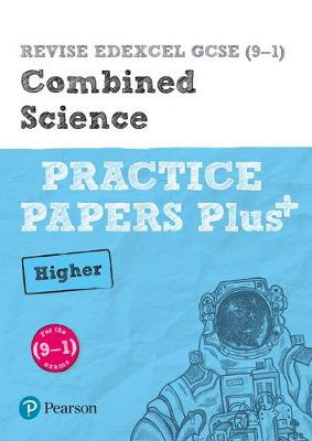 Pearson REVISE Edexcel GCSE (9-1) Combined Science Higher Practice Papers Plus: For 2024 and 2025 assessments and exams (Revise Edexcel GCSE Science 1