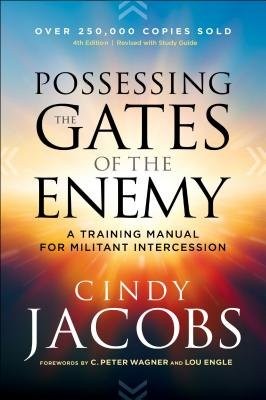 Possessing the Gates of the Enemy - A Training Manual for Militant Intercession