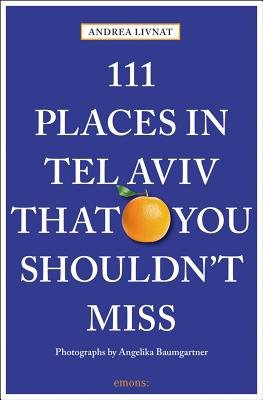111 Places in Tel Aviv That You Shouldn't Miss