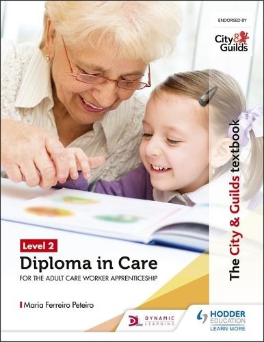 City a Guilds Textbook Level 2 Diploma in Care for the Adult Care Worker Apprenticeship