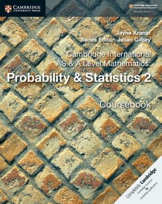 Cambridge International AS a A Level Mathematics: Probability a Statistics 2 Coursebook