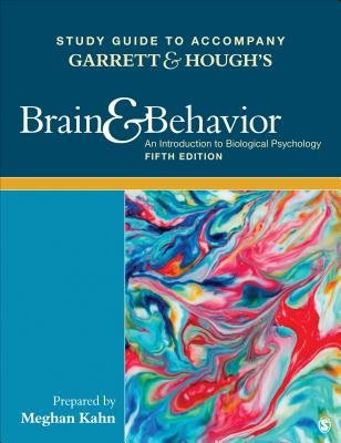 Study Guide to Accompany Garrett a Hough's Brain a Behavior: An Introduction to Behavioral Neuroscience