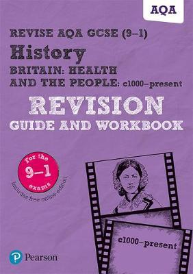 Pearson REVISE AQA GCSE (9-1) History Britain: Health and the people, c1000 to the present day Revision Guide and Workbook : For 2024 and 2025 assessm