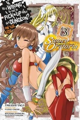Is It Wrong to Try to Pick Up Girls in a Dungeon? Sword Oratoria, Vol. 3