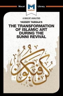 Analysis of Yasser Tabbaa's The Transformation of Islamic Art During the Sunni Revival