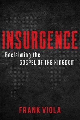 Insurgence Â– Reclaiming the Gospel of the Kingdom