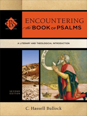 Encountering the Book of Psalms – A Literary and Theological Introduction