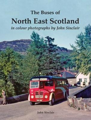 Buses of North East Scotland in colour photographs by John Sinclair
