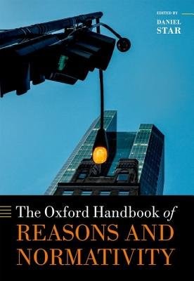 Oxford Handbook of Reasons and Normativity