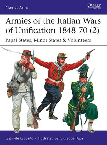 Armies of the Italian Wars of Unification 1848Â–70 (2)