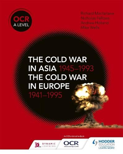OCR A Level History: The Cold War in Asia 1945Â–1993 and the Cold War in Europe 1941Â–1995