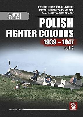 Polish Fighter Colours 1939-1947. Volume 2