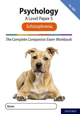 Complete Companions for AQA Fourth Edition: 16-18: AQA Psychology A Level: Paper 3 Exam Workbook: Schizophrenia