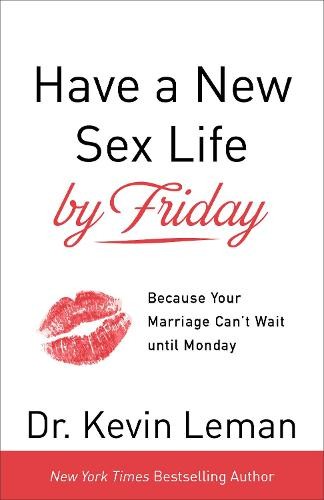 Have a New Sex Life by Friday Â– Because Your Marriage Can`t Wait until Monday