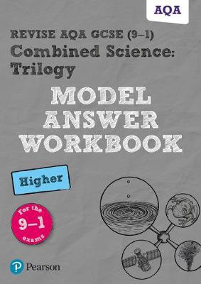 Pearson REVISE AQA GCSE (9-1) Combined Science: Trilogy Model Answer Workbook Higher: For 2024 and 2025 assessments and exams (Revise AQA GCSE Science