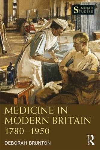 Medicine in Modern Britain 1780-1950