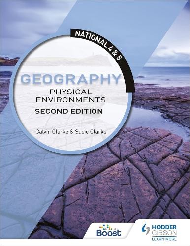 National 4 a 5 Geography: Physical Environments, Second Edition