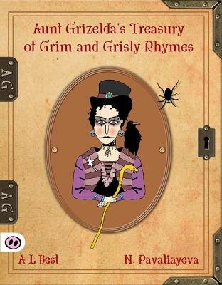Aunt Grizelda's Treasury of Grim and Grisly Rhyme