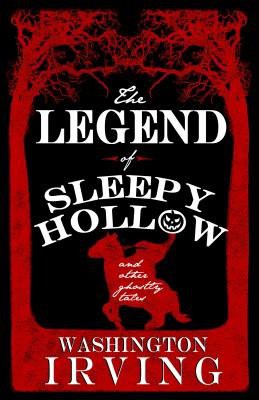 Legend of Sleepy Hollow and Other Ghostly Tales