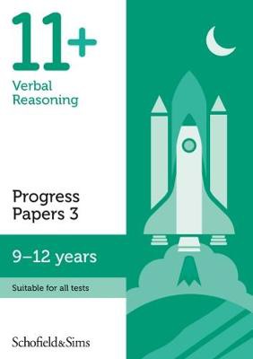 11+ Verbal Reasoning Progress Papers Book 3: KS2, Ages 9-12