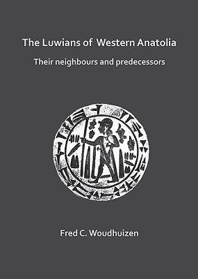 Luwians of Western Anatolia: Their Neighbours and Predecessors